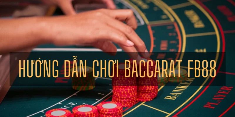 Tổng quan giới thiệu sảnh Baccarat